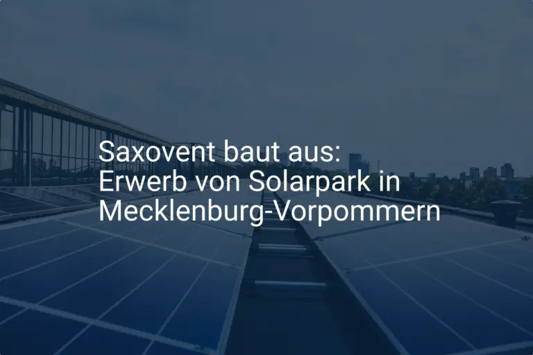 Saxovent baut aus: Erwerb von Solarpark in Mecklenburg-Vorpommern