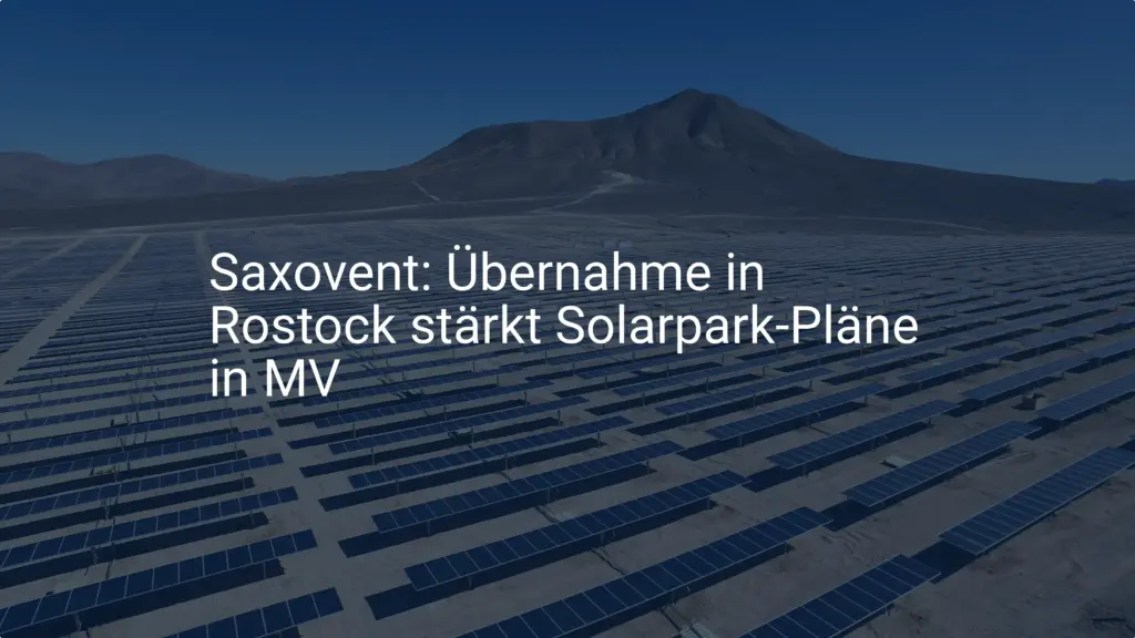 Saxovent: Übernahme in Rostock stärkt Solarpark-Pläne in MV