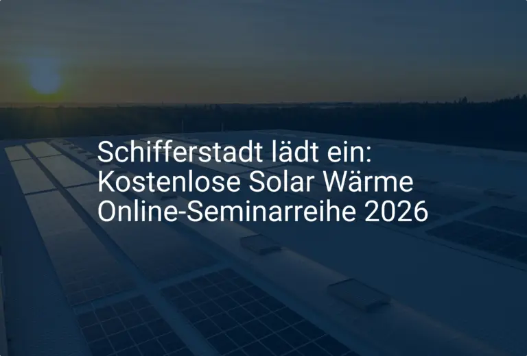 Schifferstadt lädt ein: Kostenlose Solar Wärme Online-Seminarreihe 2026