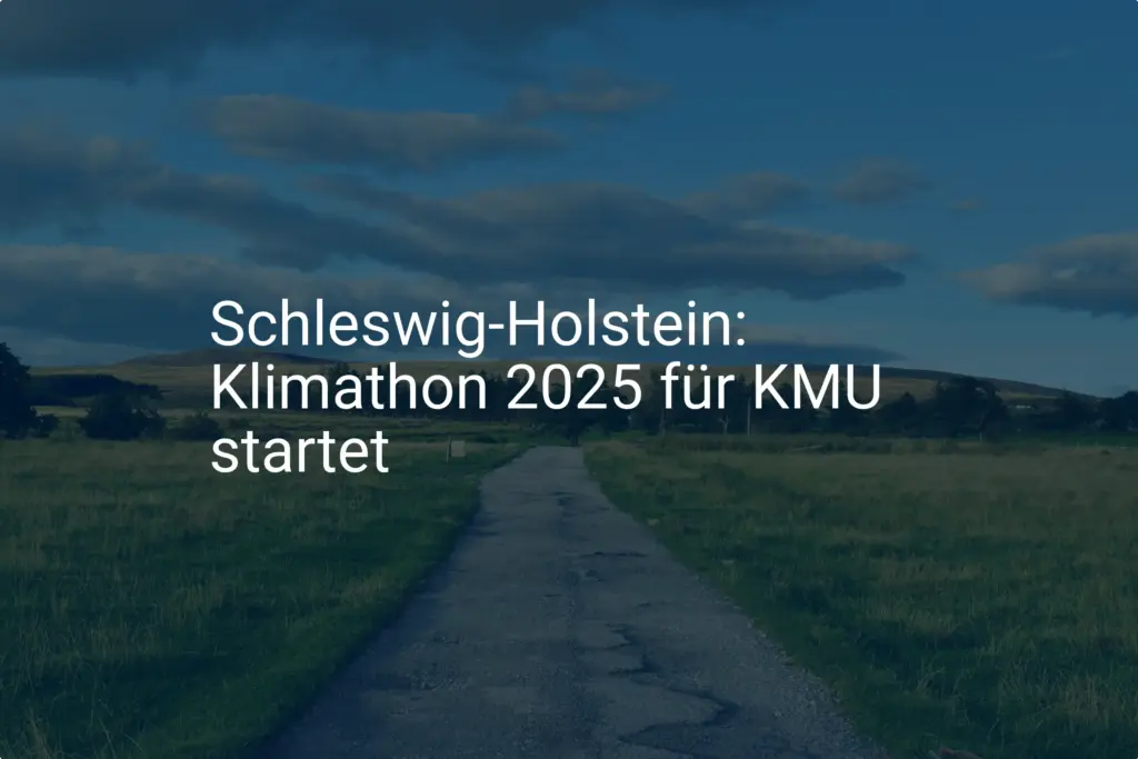 Schleswig-Holstein: Klimathon 2025 spornt KMU zu mehr Nachhaltigkeit an