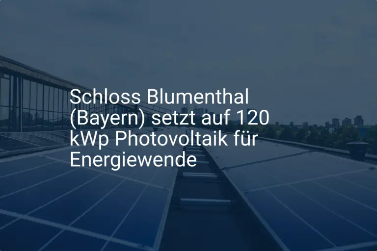 Schloss Blumenthal (Bayern) setzt auf 120 kWp Photovoltaik für Energiewende