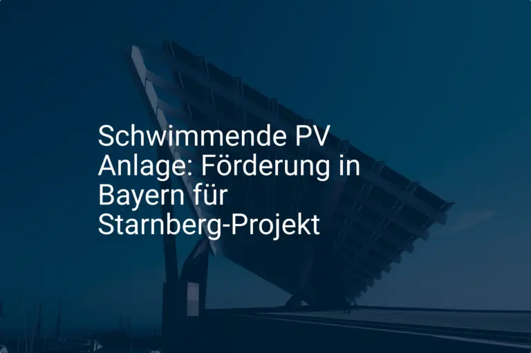 Schwimmende PV Anlage: Förderung in Bayern für Starnberg-Projekt