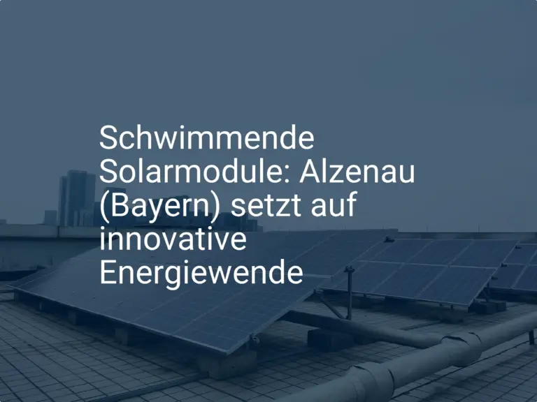 Schwimmende Solarmodule: Alzenau (Bayern) setzt auf innovative Energiewende