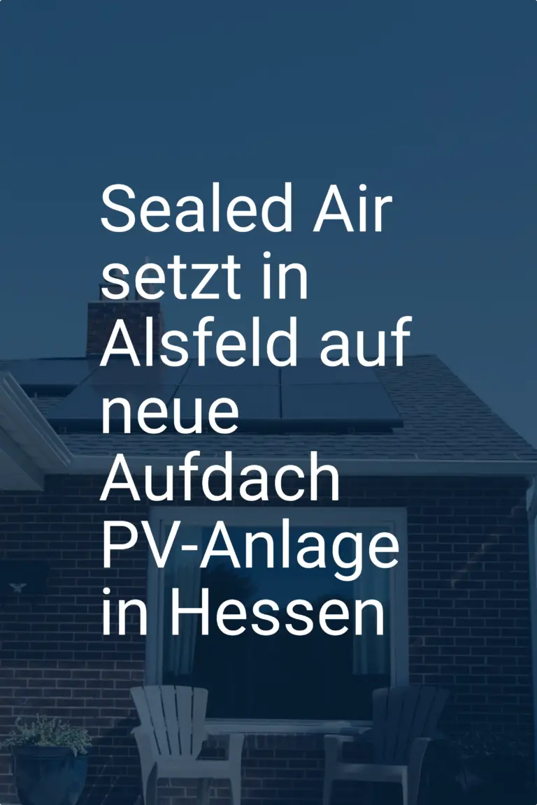 Sealed Air setzt in Alsfeld auf neue Aufdach PV-Anlage in Hessen
