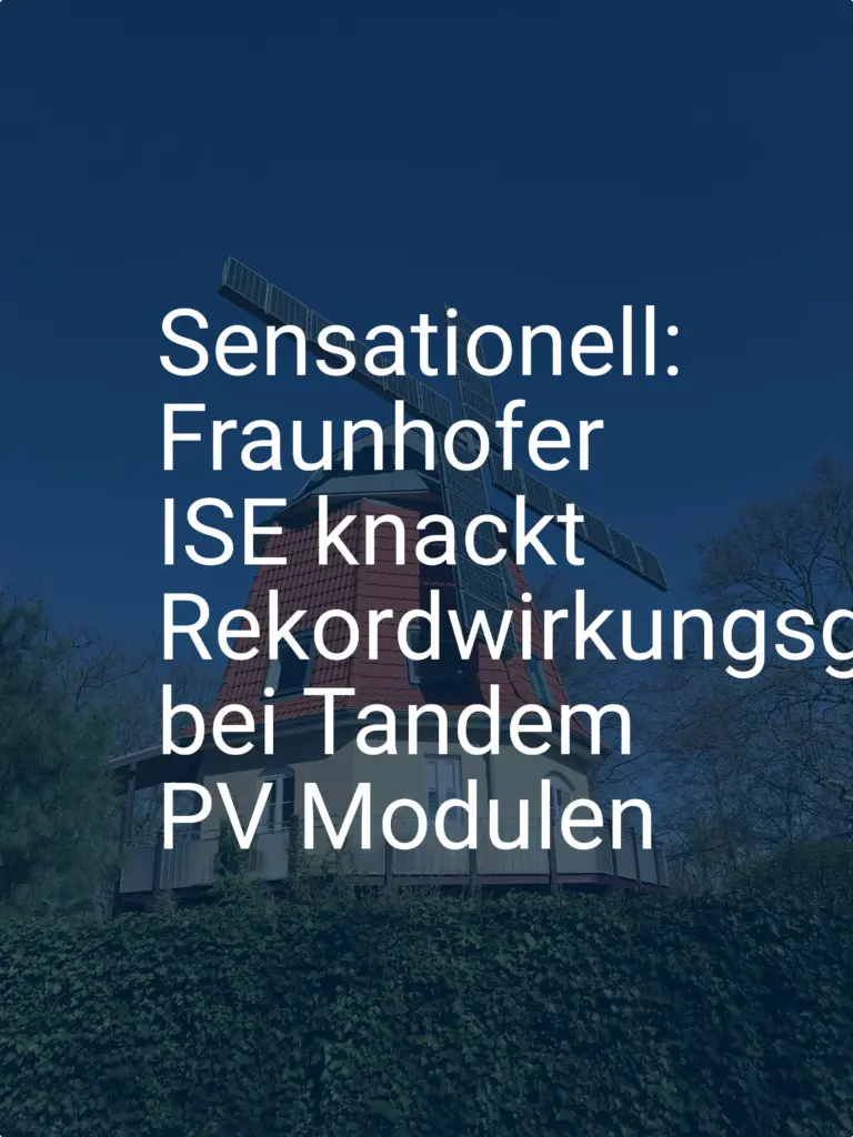 Sensationell: Fraunhofer ISE knackt Rekordwirkungsgrad bei Tandem PV Modulen