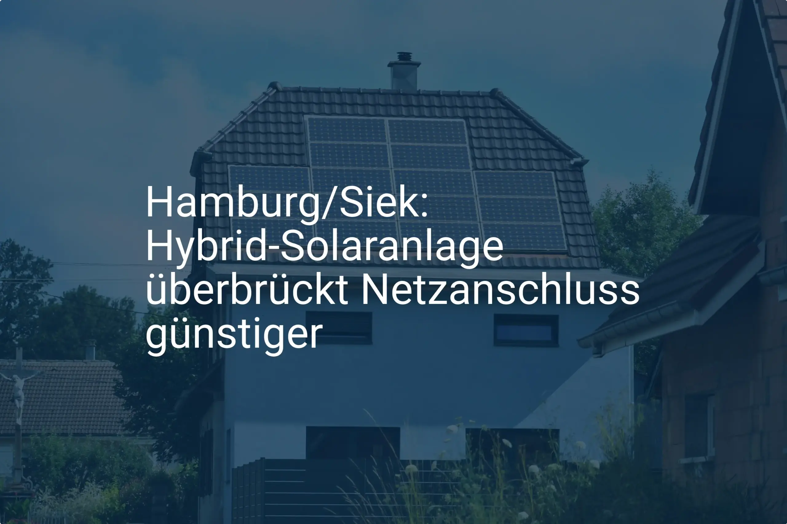Siek bei Hamburg: Hybrid Solaranlage hilft, Netzanschluss zu sparen