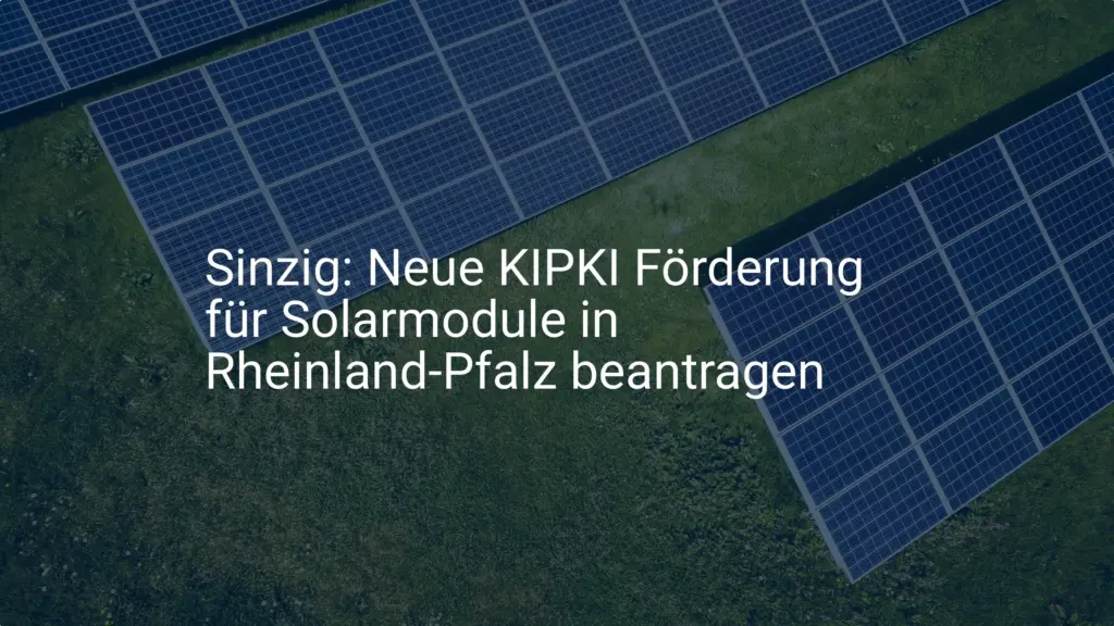 Sinzig: Neue KIPKI Förderung für Solarmodule in Rheinland-Pfalz beantragen