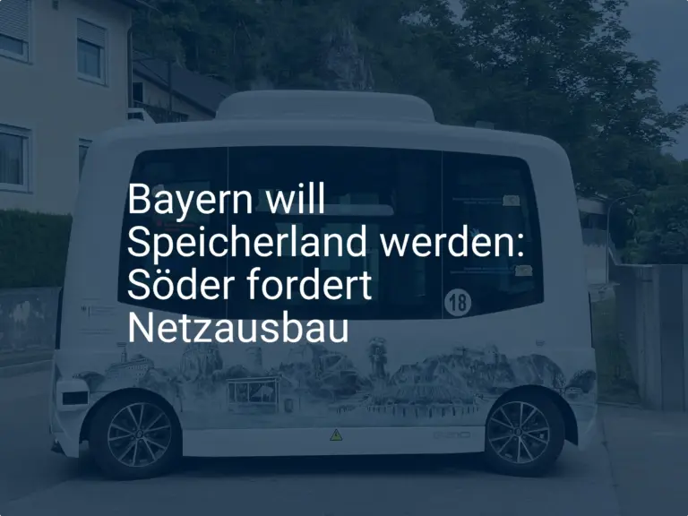 Söder will Bayern zum Speicherland machen – Netzausbau entscheidend
