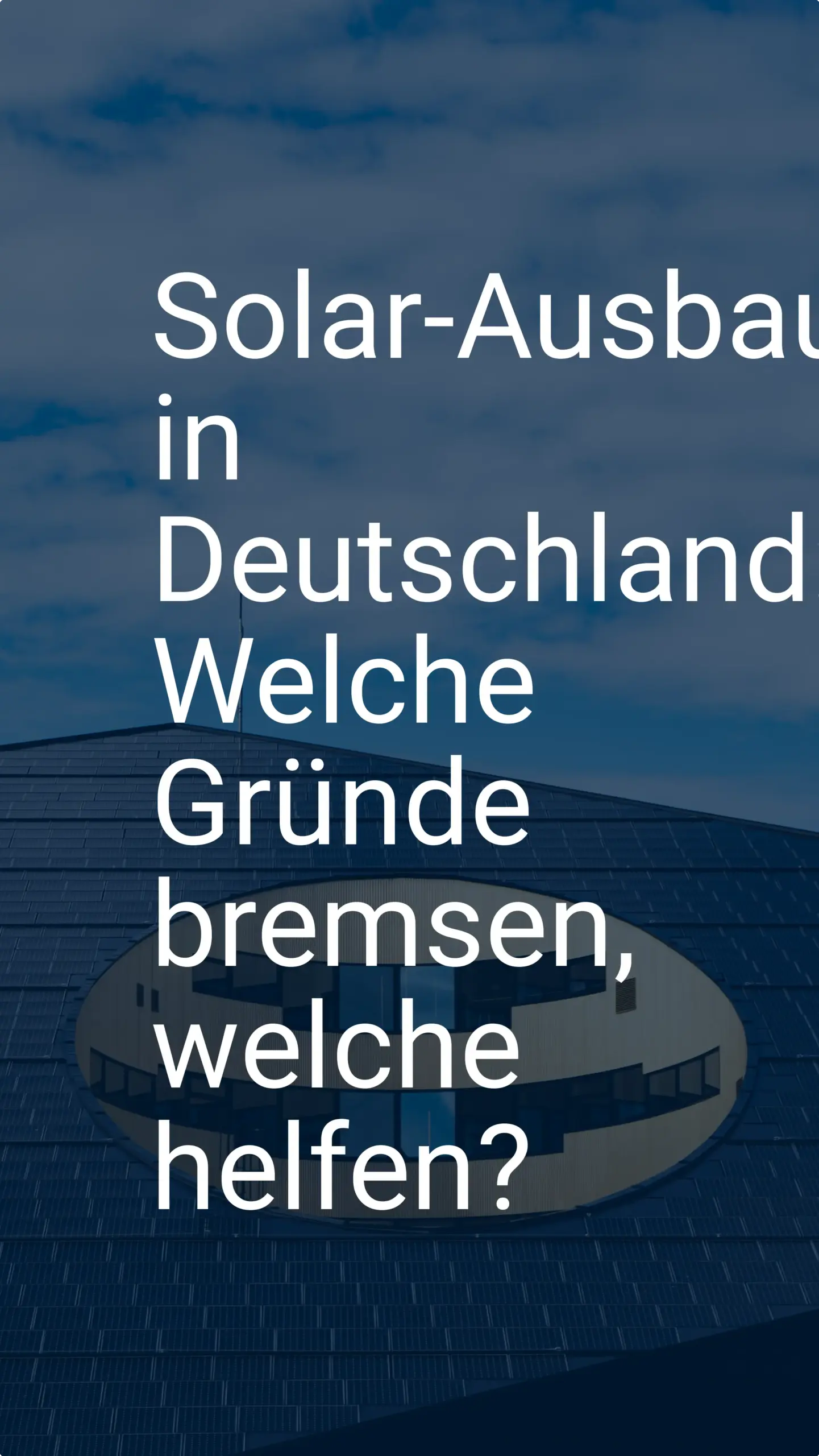 Solar-Ausbau in Deutschland: Welche Gründe bremsen, welche helfen?