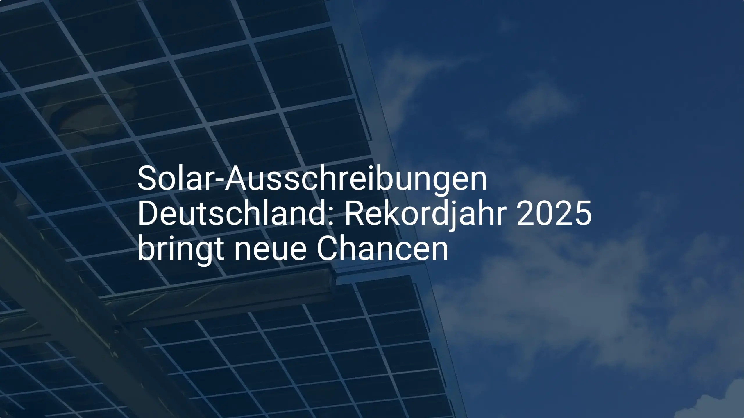 Solar-Ausschreibungen Deutschland: Rekordjahr 2025 bringt neue Chancen