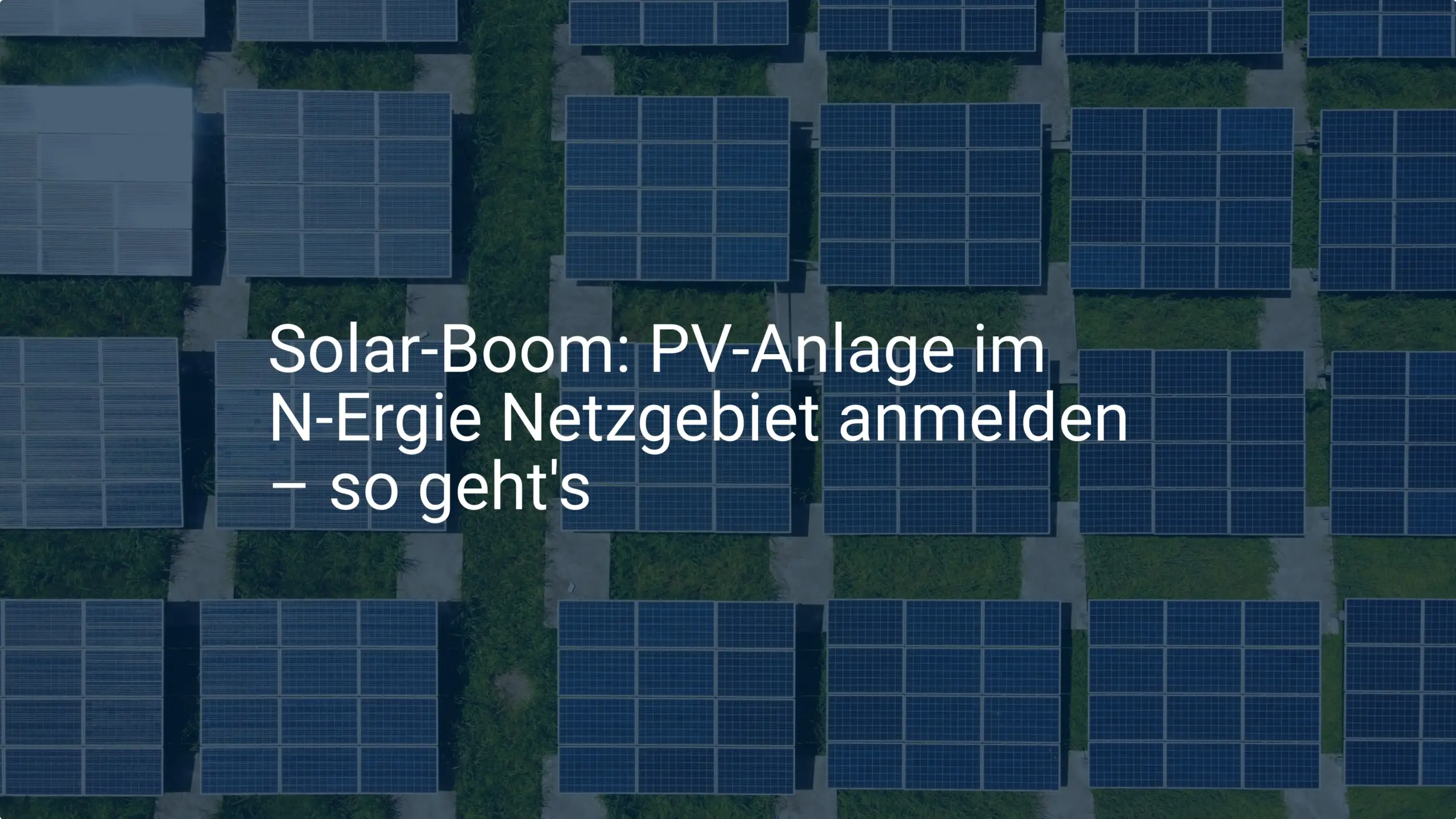 Solar-Boom: PV-Anlage im N-Ergie Netzgebiet anmelden – so geht's