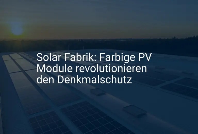 Solar Fabrik: Farbige PV Module revolutionieren den Denkmalschutz