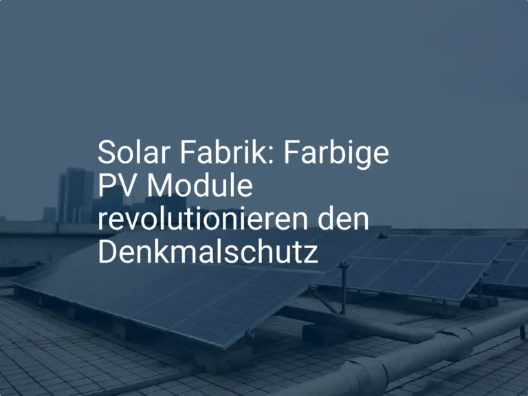Solar Fabrik: Farbige PV Module revolutionieren den Denkmalschutz