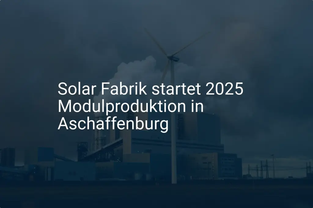 Solar Fabrik: Modulproduktion startet 2025 in Aschaffenburg neu