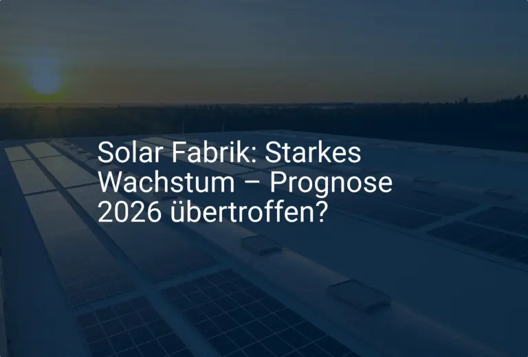 Solar Fabrik: Starkes Wachstum – Prognose 2026 übertroffen?