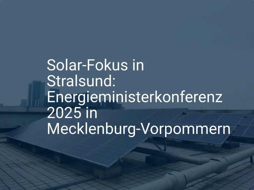 Solar-Fokus in Stralsund: Energieministerkonferenz 2025 in Mecklenburg-Vorpommern