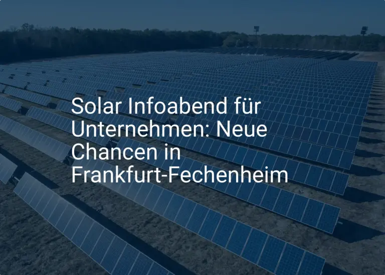 Solar Infoabend für Unternehmen: Neue Chancen in Frankfurt-Fechenheim