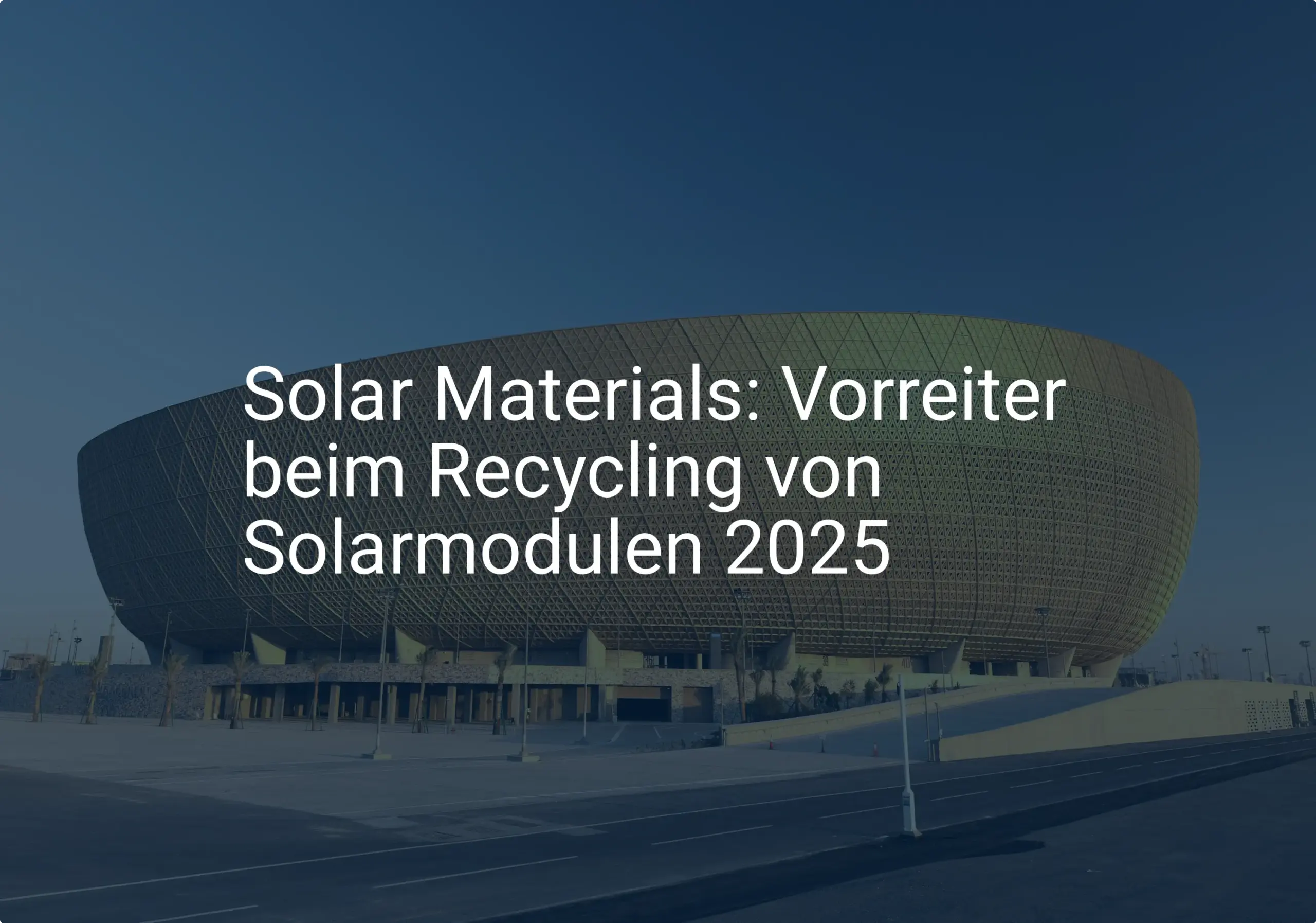 Solar Materials als Vorreiter: Solarmodule Recycling 2025 mit neuen Technologien