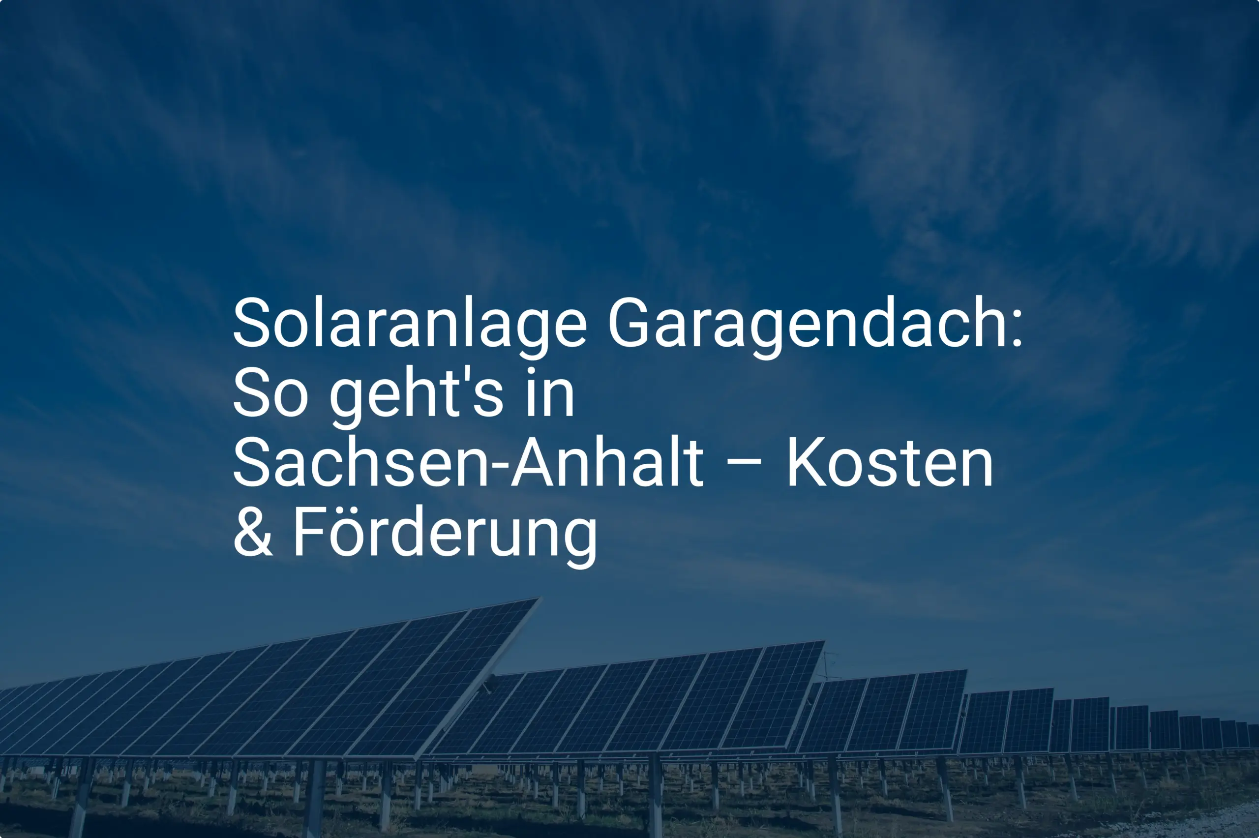 Solaranlage Garagendach: So geht's in Sachsen-Anhalt – Kosten & Förderung