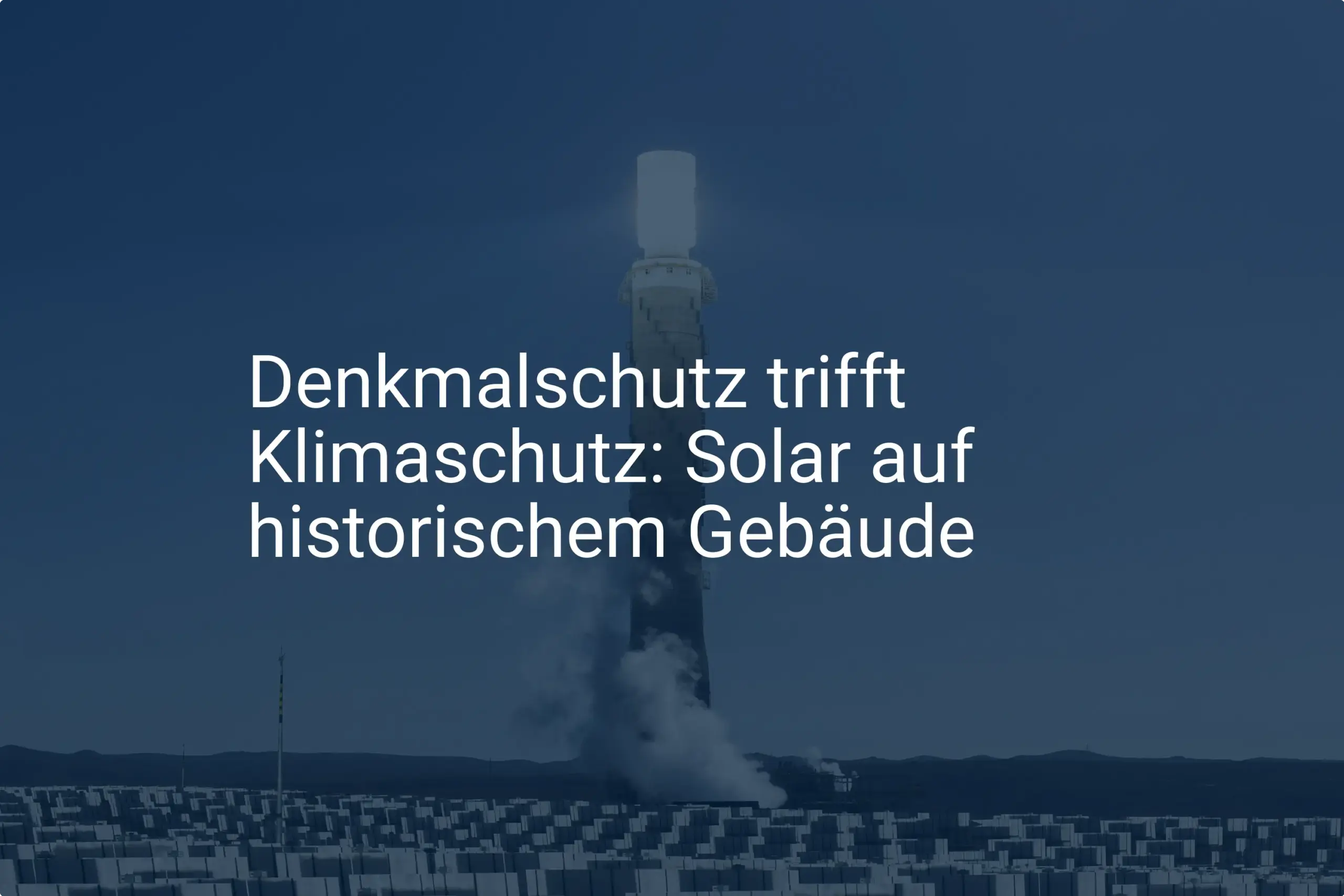 Solaranlage auf Denkmal: Genehmigung und Voraussetzungen in Göttingen