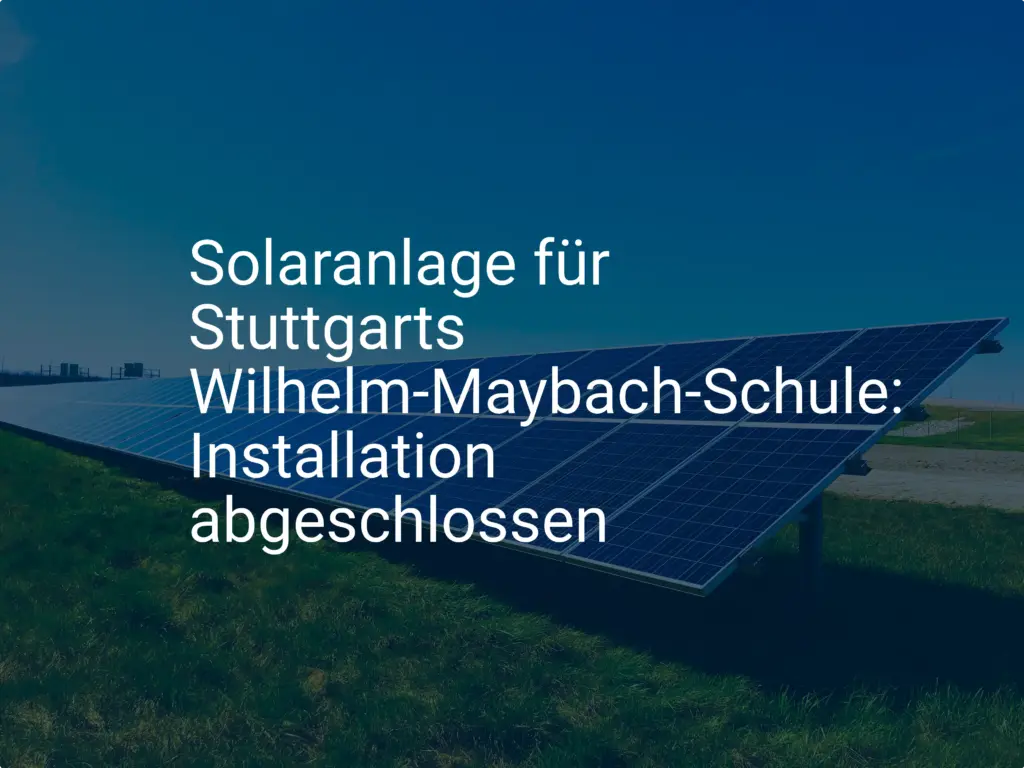 Solaranlage für Stuttgarts Wilhelm-Maybach-Schule: Installation abgeschlossen