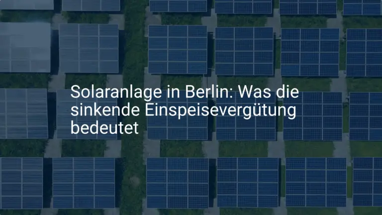 Solaranlage in Berlin: Was die sinkende Einspeisevergütung bedeutet