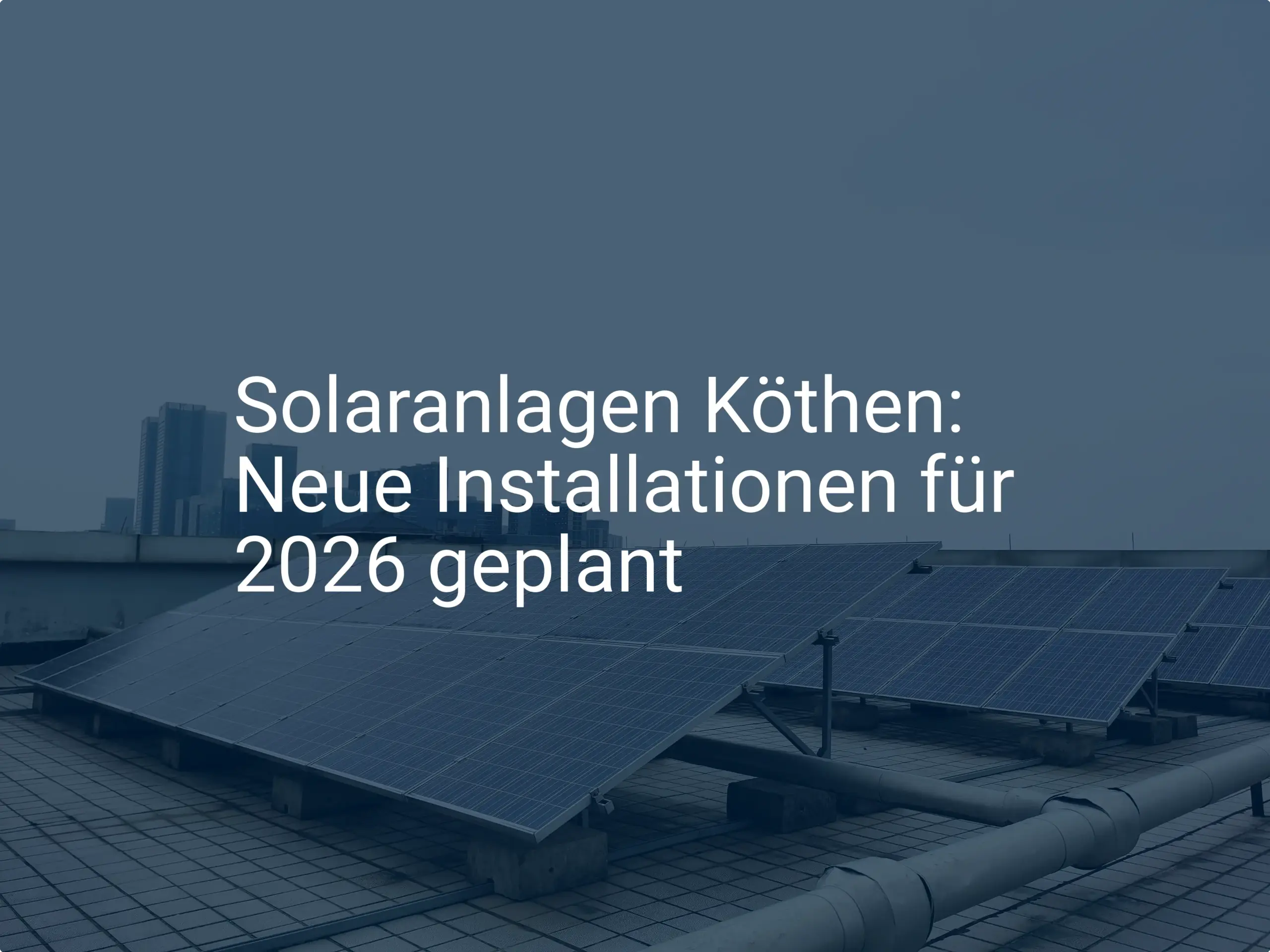 Solaranlagen Köthen: Neue Installationen für 2026 geplant