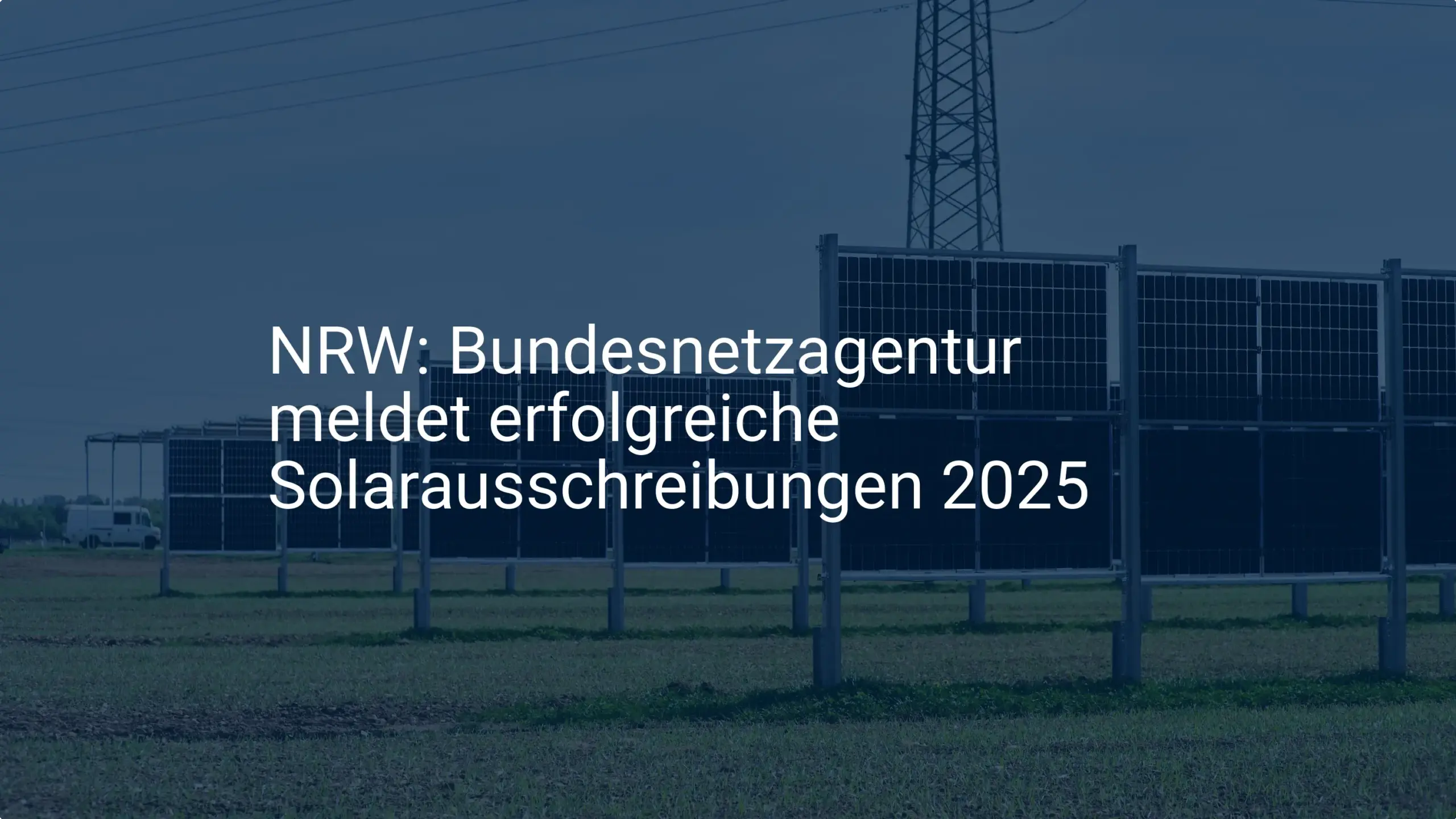 Solarausschreibungen NRW 2025: Bundesnetzagentur verkündet Top-Ergebnisse