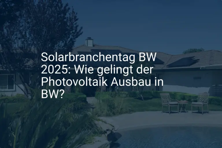 Solarbranchentag BW 2025: Wie gelingt der Photovoltaik Ausbau in BW?