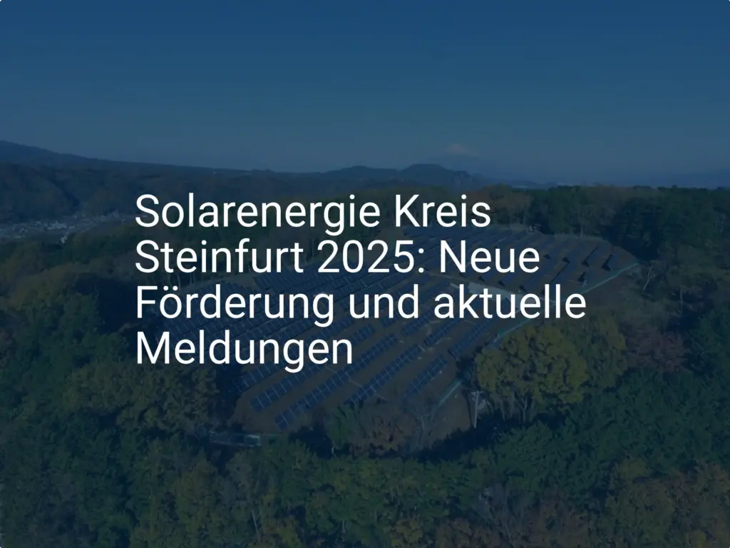 Solarenergie Kreis Steinfurt 2025: Neue Förderung und aktuelle Meldungen