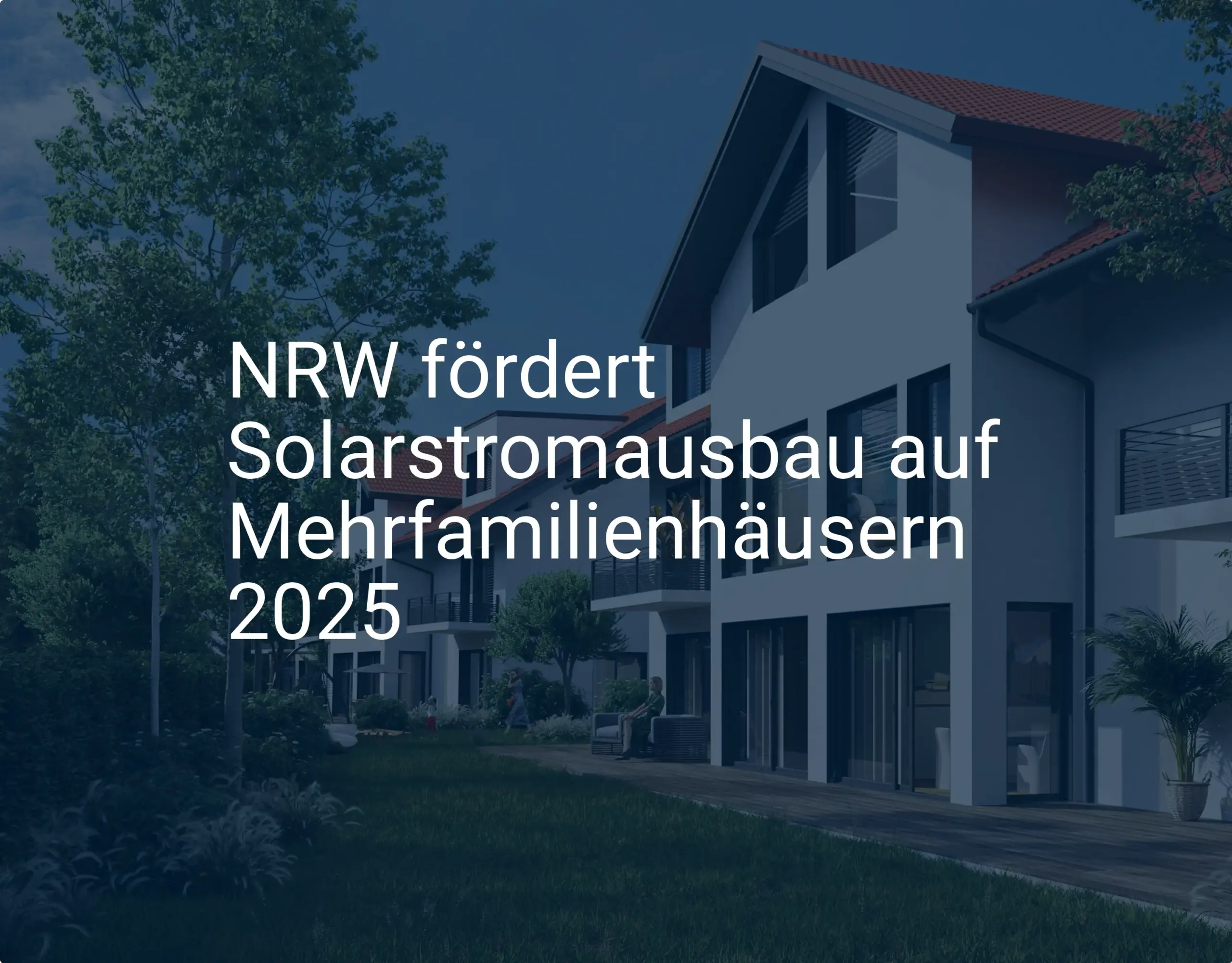 Solarförderung NRW: So beantragen Sie die Förderung für Mehrfamilienhäuser 2025