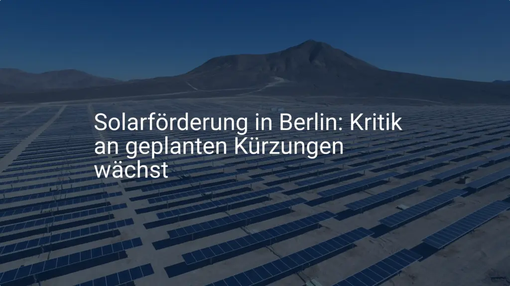 Solarförderung in Berlin: Kritik an geplanten Kürzungen wächst