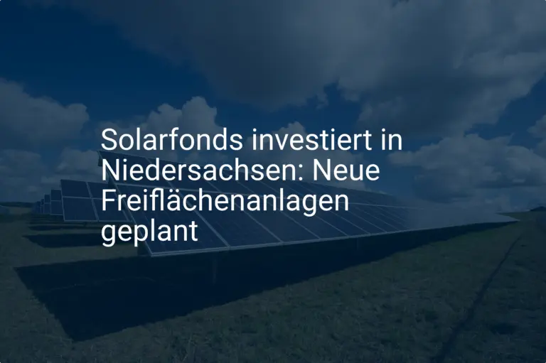 Solarfonds investiert in Niedersachsen: Neue Freiflächenanlagen geplant