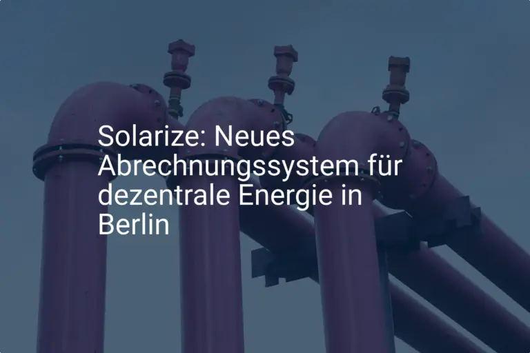 Solarize: Intelligentes Abrechnungssystem für dezentrale Energie in Berlin