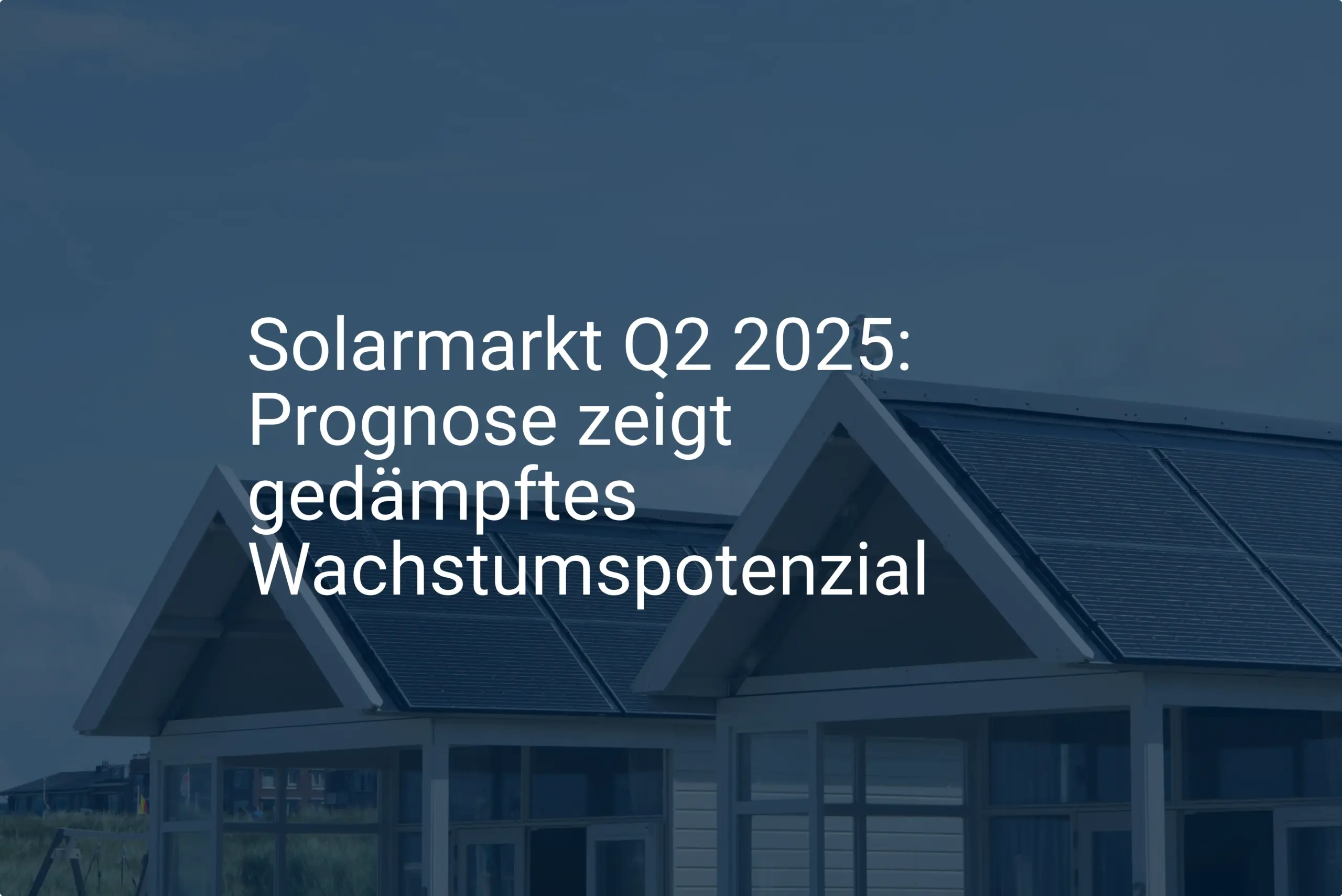 Solarmarkt Q2 2025: Prognose zeigt gedämpftes Wachstumspotenzial
