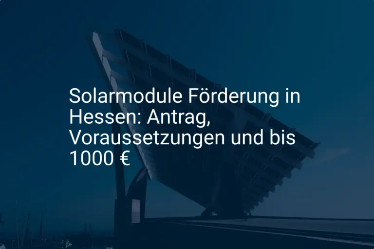 Solarmodule Förderung in Hessen: Antrag, Voraussetzungen und bis 1000 €