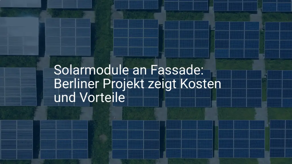 Solarmodule an Fassade: Berliner Projekt zeigt Kosten und Vorteile