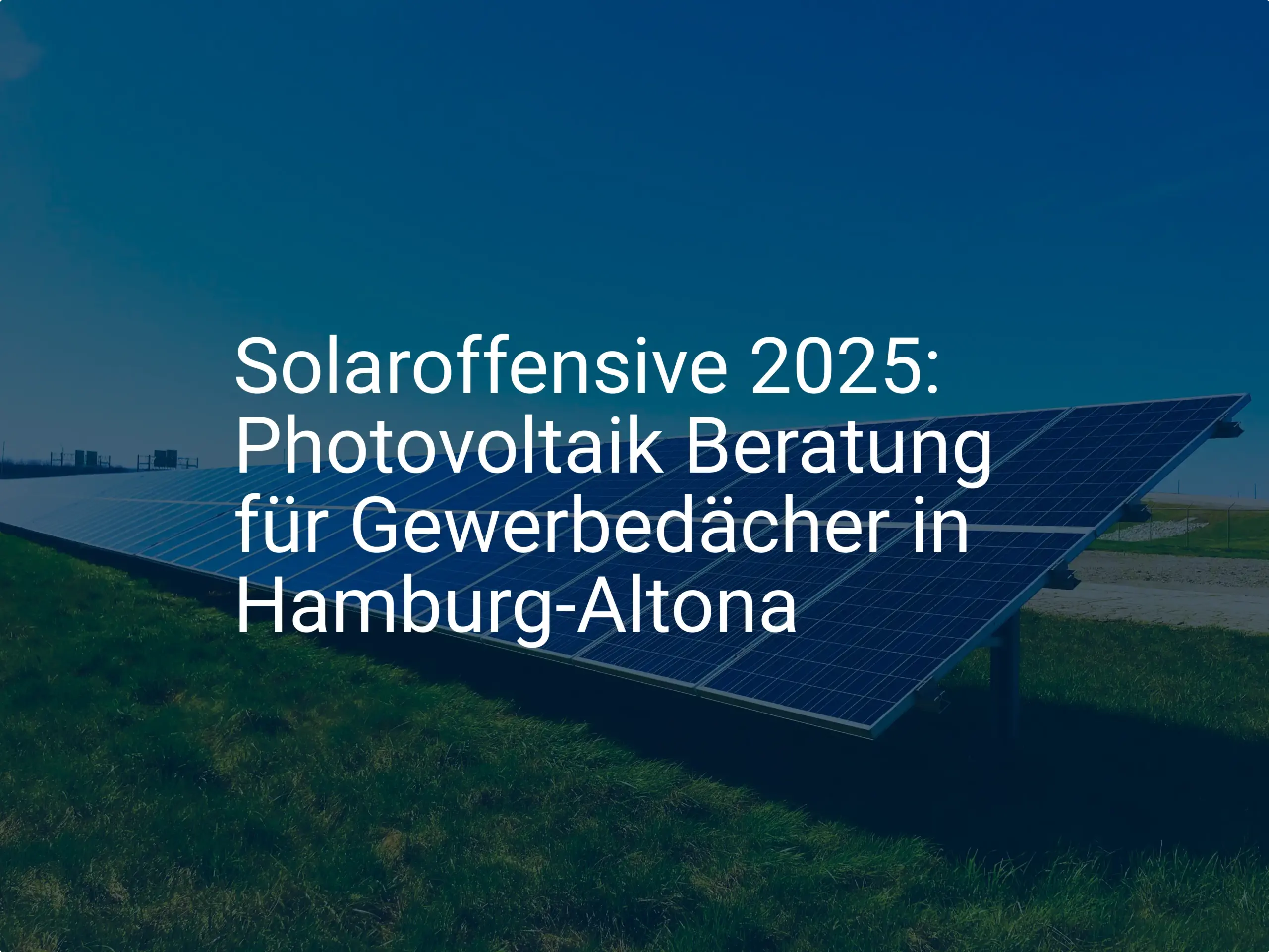 Solaroffensive 2025: Photovoltaik Beratung für Gewerbedächer in Hamburg-Altona