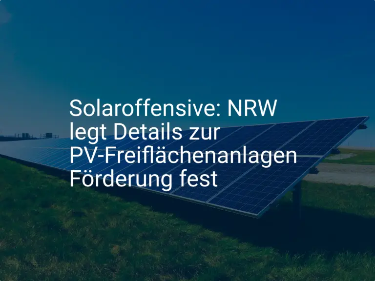 Solaroffensive: NRW legt Details zur PV-Freiflächenanlagen Förderung fest