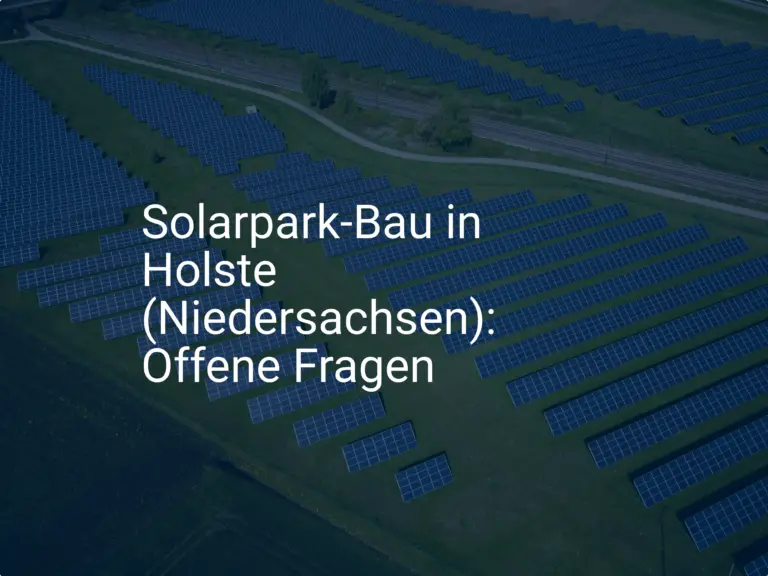 Solarpark-Bau in Holste (Niedersachsen): Offene Fragen