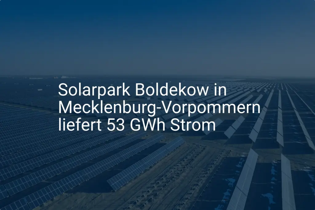 Solarpark Boldekow: 53 GWh sauberer Strom für Mecklenburg-Vorpommern