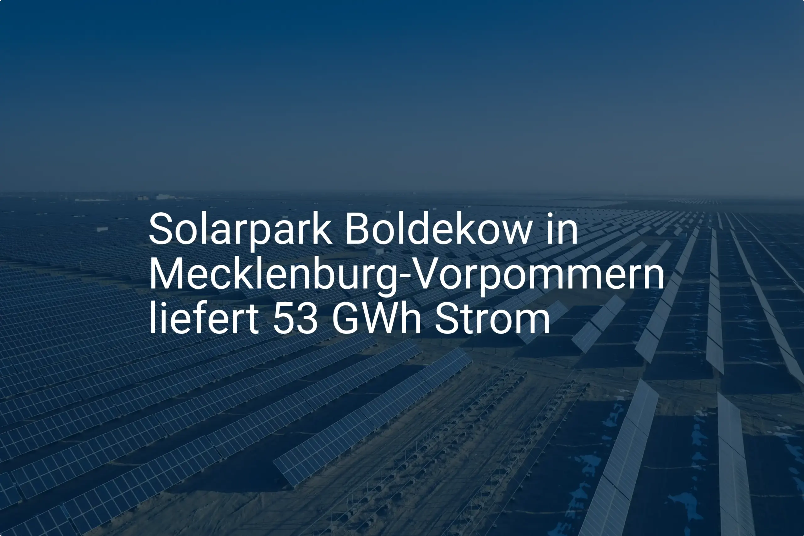 Solarpark Boldekow: 53 GWh sauberer Strom für Mecklenburg-Vorpommern