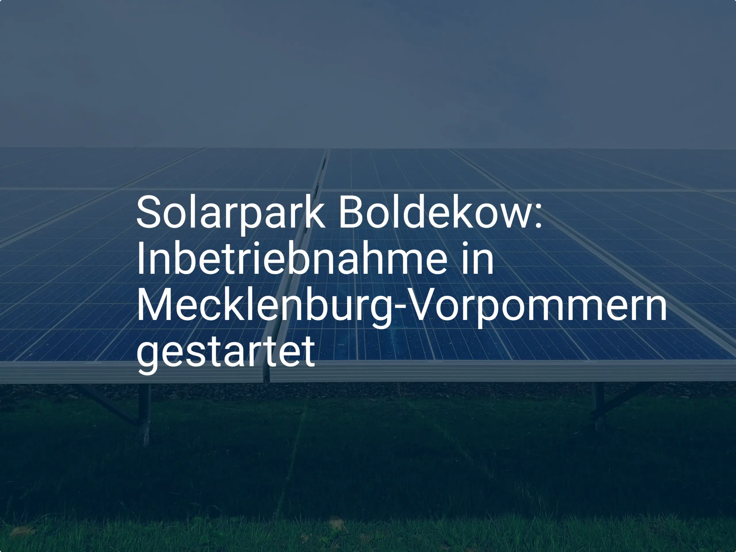 Solarpark Boldekow: Inbetriebnahme in Mecklenburg-Vorpommern gestartet