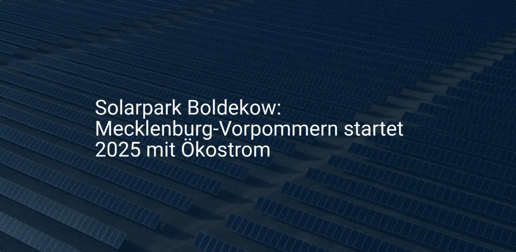 Solarpark Boldekow: Mecklenburg-Vorpommern startet 2025 mit Ökostrom