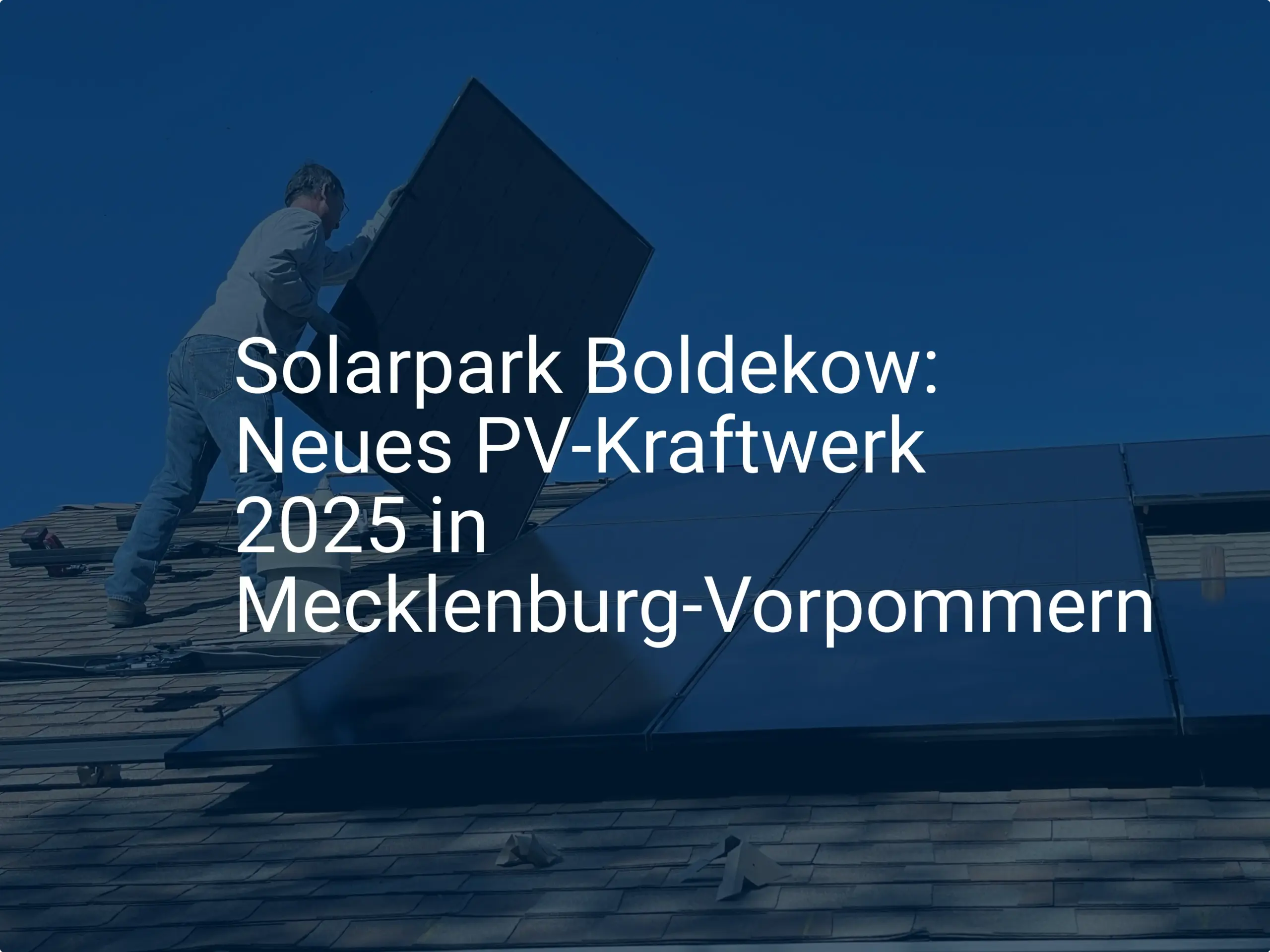Solarpark Boldekow: Neues PV-Kraftwerk 2025 in Mecklenburg-Vorpommern