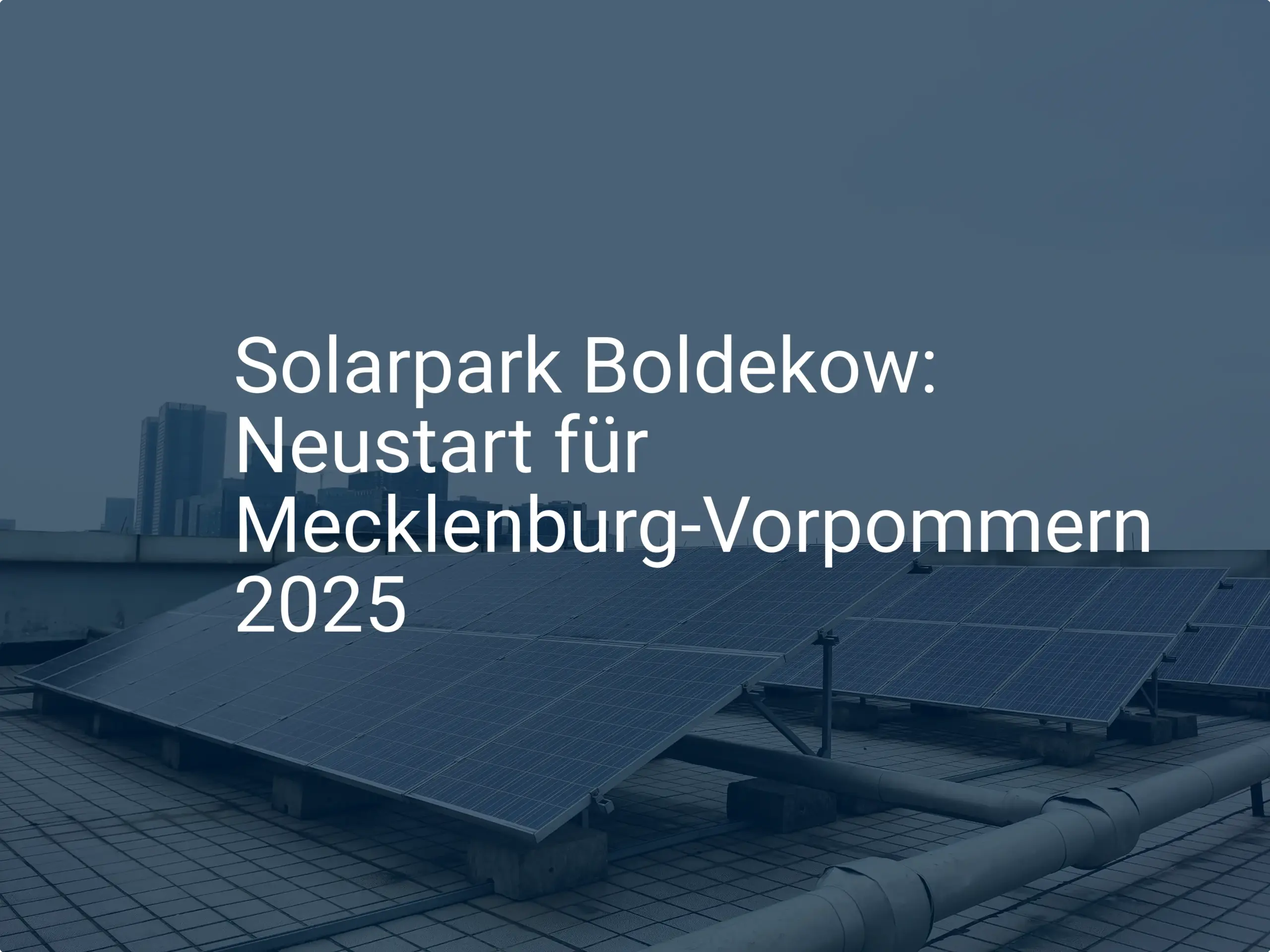 Solarpark Boldekow: Neustart für Mecklenburg-Vorpommern 2025
