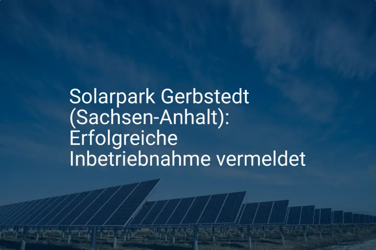 Solarpark Gerbstedt (Sachsen-Anhalt): Erfolgreiche Inbetriebnahme vermeldet