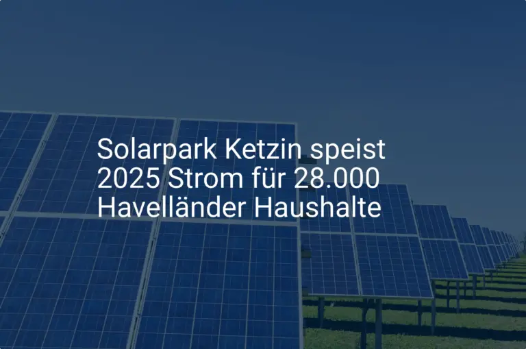 Solarpark Ketzin Havelland sichert 2025 die Stromversorgung