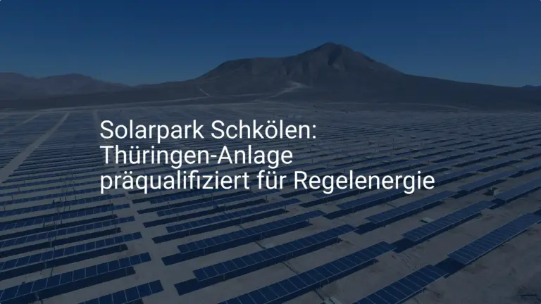 Solarpark Schkölen: Thüringen-Anlage präqualifiziert für Regelenergie