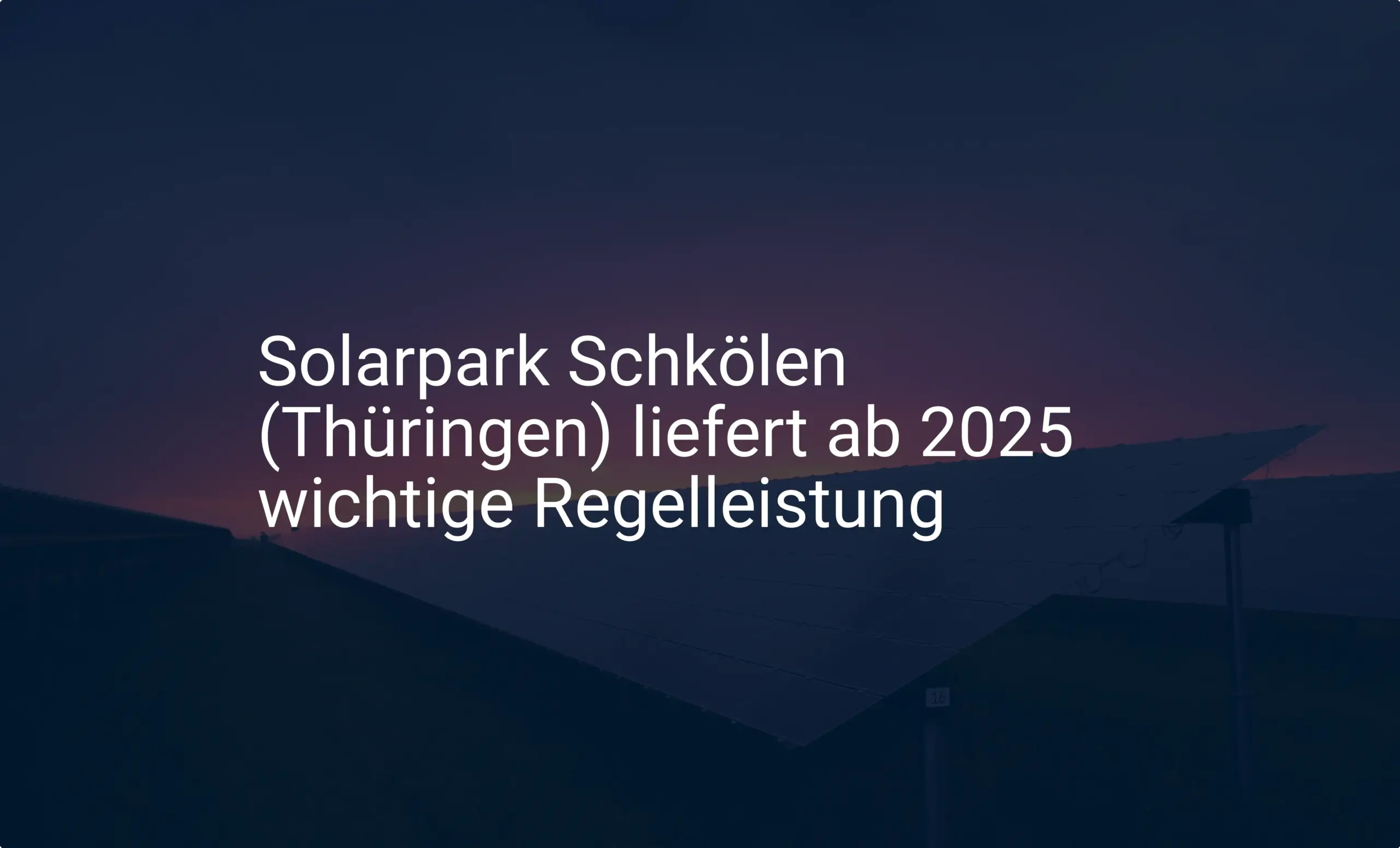 Solarpark Schkölen (Thüringen) liefert ab 2025 wichtige Regelleistung